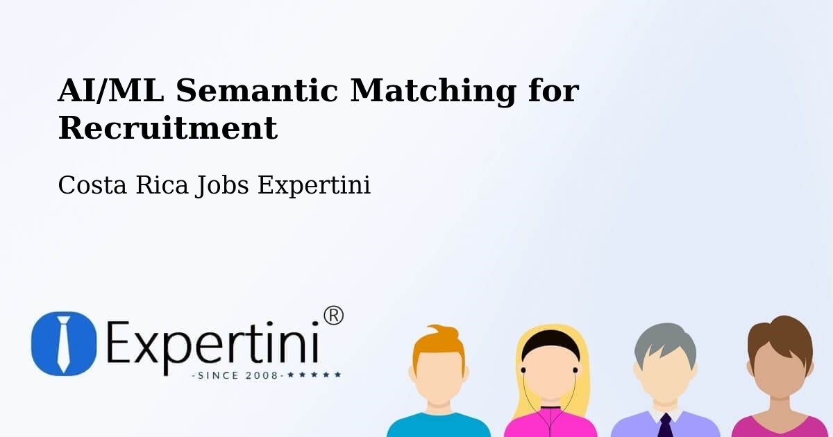 AI/ML Semantic Matching for Recruitment - Costa Rica Jobs Expertini