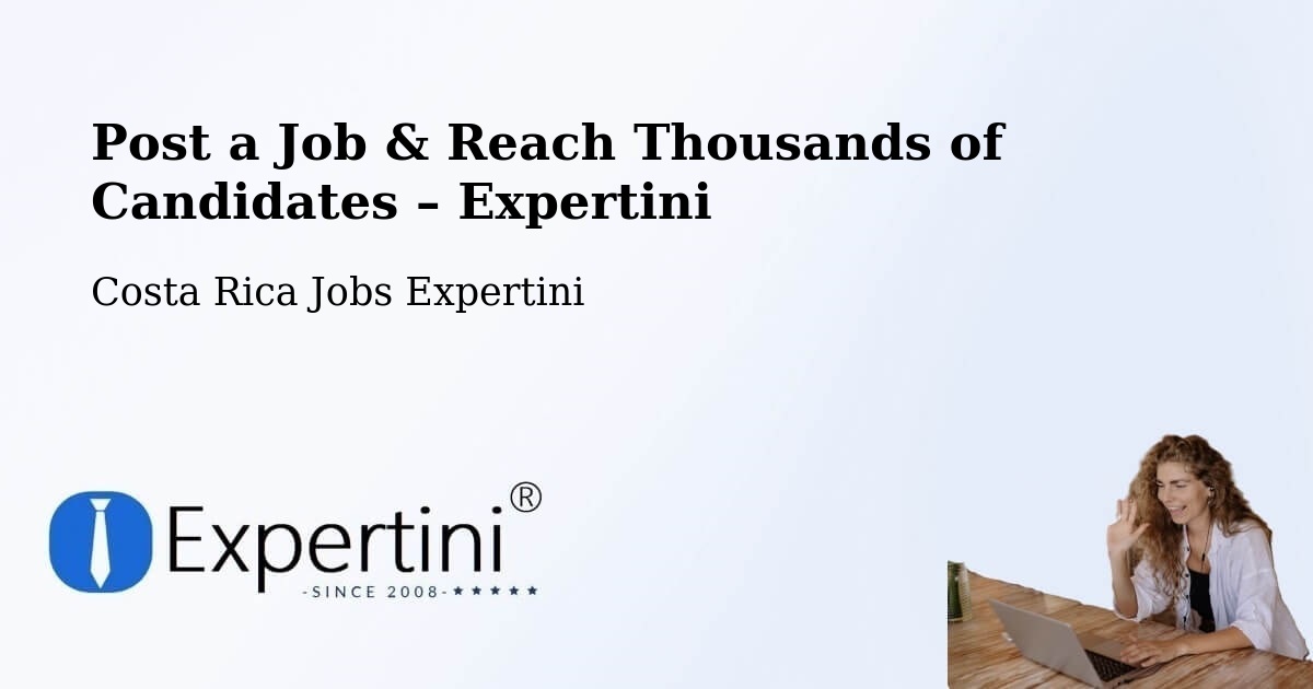 Post a Job in Pococí – Hire the Right Talent - Pococí, Costa Rica Jobs Expertini