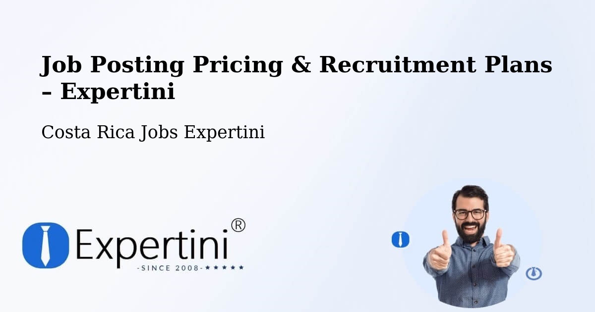 Job Posting Pricing & Recruitment Plans – Pococí - Pococí, Costa Rica Jobs Expertini