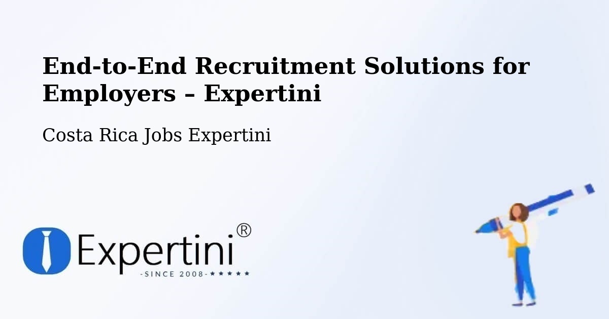 Recruitment Solutions for Employers – Pococí - Pococí, Costa Rica Jobs Expertini